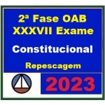 2ª Fase OAB XXXVII (37º) Exame - Direito Constitucional (CERS 2023) - Curso Repescagem + Curso Regular